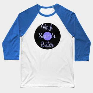 Vinyl Sounds Better Baseball T-Shirt